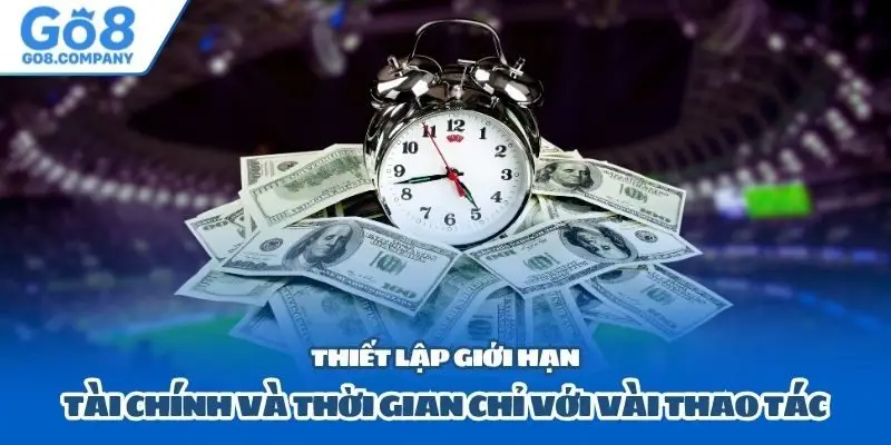 Thiết lập giới hạn tài chính và thời gian chỉ với vài thao tác