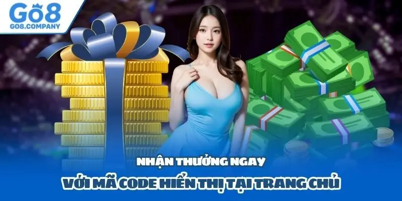 Nhận thưởng ngay với mã code hiển thị tại trang chủ