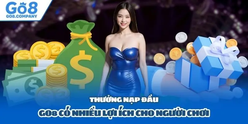 Thưởng nạp đầu Go8 có nhiều lợi ích cho người chơi